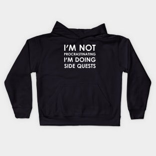 I'm Not Procrastinating I'm Doing Side Quests Kids Hoodie